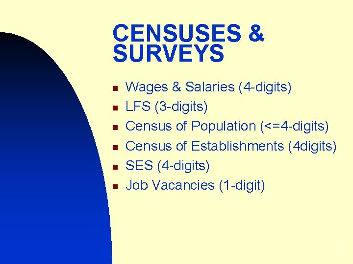 CENSUSES & SURVEYS n n n Wages & Salaries (4 -digits) LFS (3 -digits)