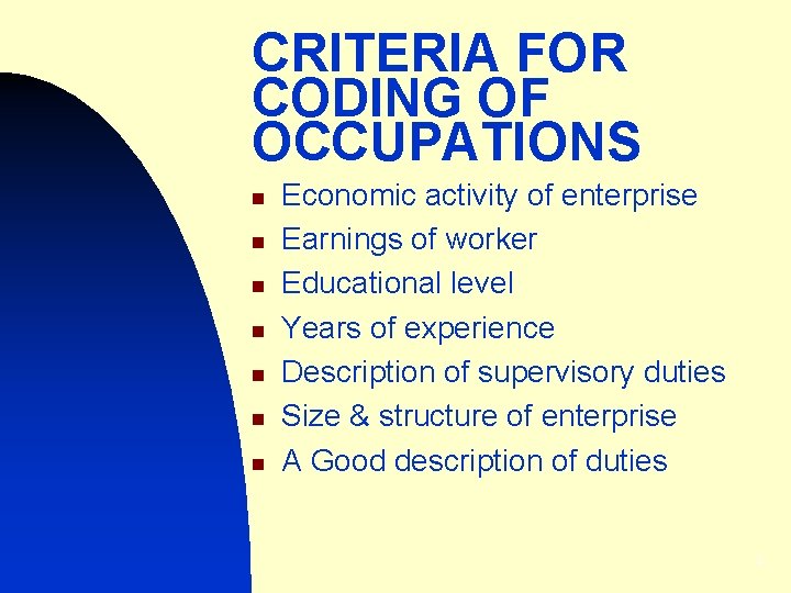 CRITERIA FOR CODING OF OCCUPATIONS n n n n Economic activity of enterprise Earnings