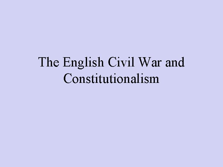 The English Civil War and Constitutionalism 