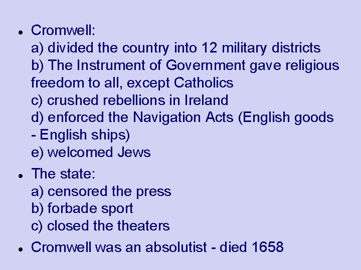  Cromwell: a) divided the country into 12 military districts b) The Instrument of