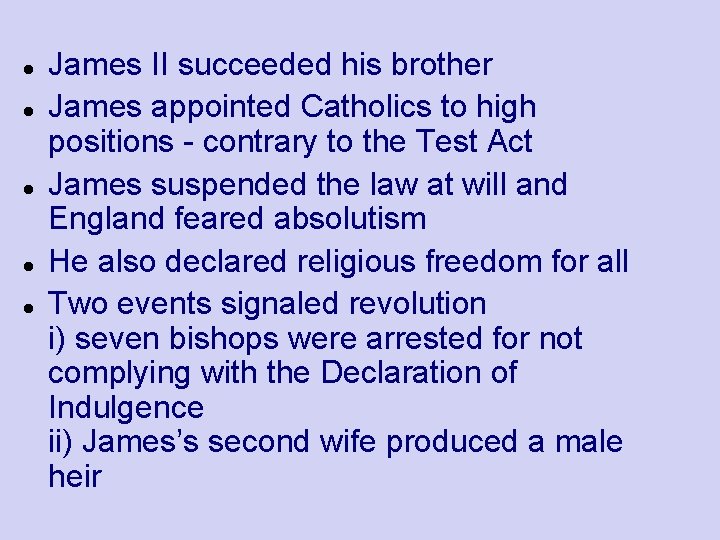  James II succeeded his brother James appointed Catholics to high positions - contrary