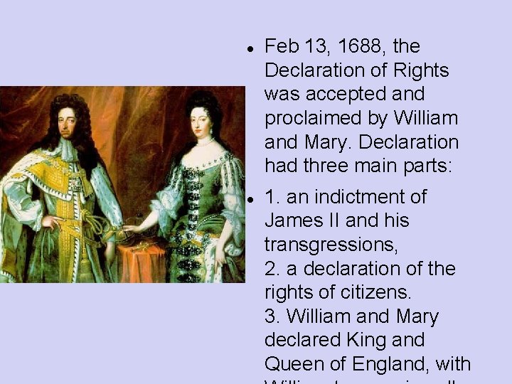  Feb 13, 1688, the Declaration of Rights was accepted and proclaimed by William