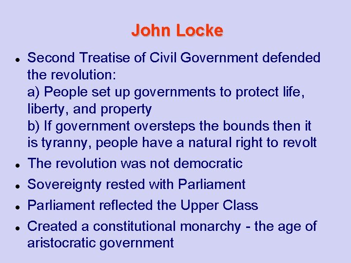 John Locke Second Treatise of Civil Government defended the revolution: a) People set up