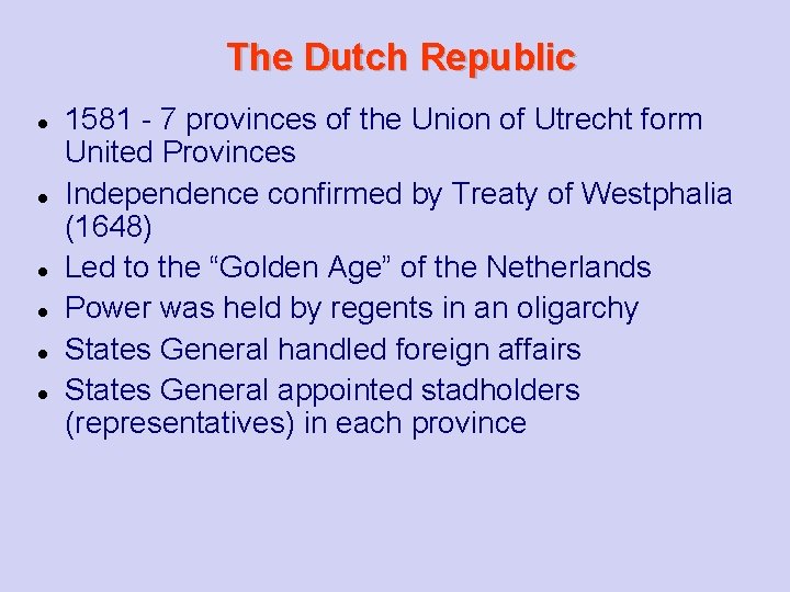 The Dutch Republic 1581 - 7 provinces of the Union of Utrecht form United