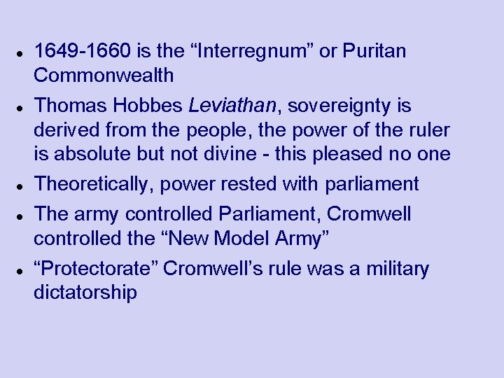  1649 -1660 is the “Interregnum” or Puritan Commonwealth Thomas Hobbes Leviathan, sovereignty is