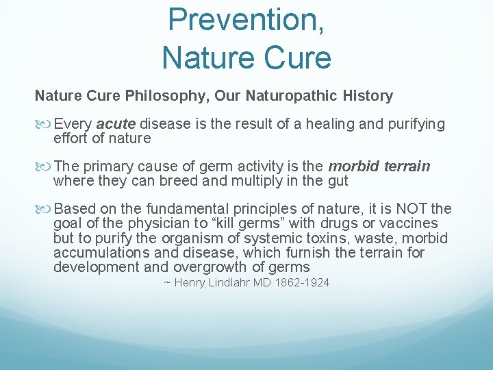 Prevention, Nature Cure Philosophy, Our Naturopathic History Every acute disease is the result of