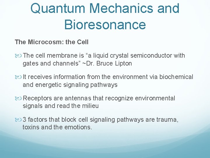 Quantum Mechanics and Bioresonance The Microcosm: the Cell The cell membrane is “a liquid