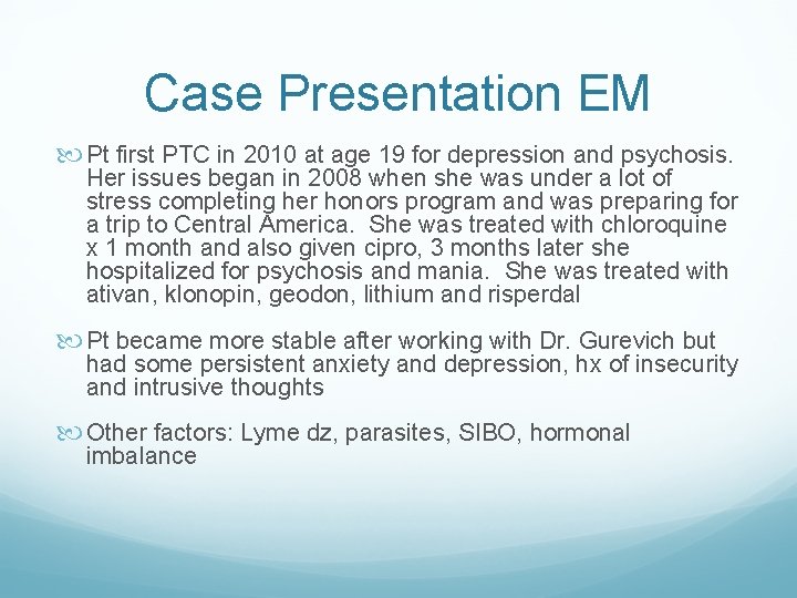 Case Presentation EM Pt first PTC in 2010 at age 19 for depression and