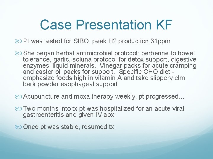 Case Presentation KF Pt was tested for SIBO: peak H 2 production 31 ppm