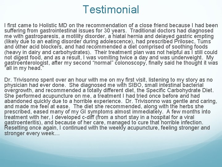 Testimonial I first came to Holistic MD on the recommendation of a close friend