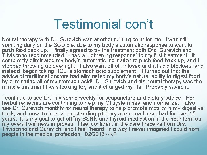 Testimonial con’t Neural therapy with Dr. Gurevich was another turning point for me. I