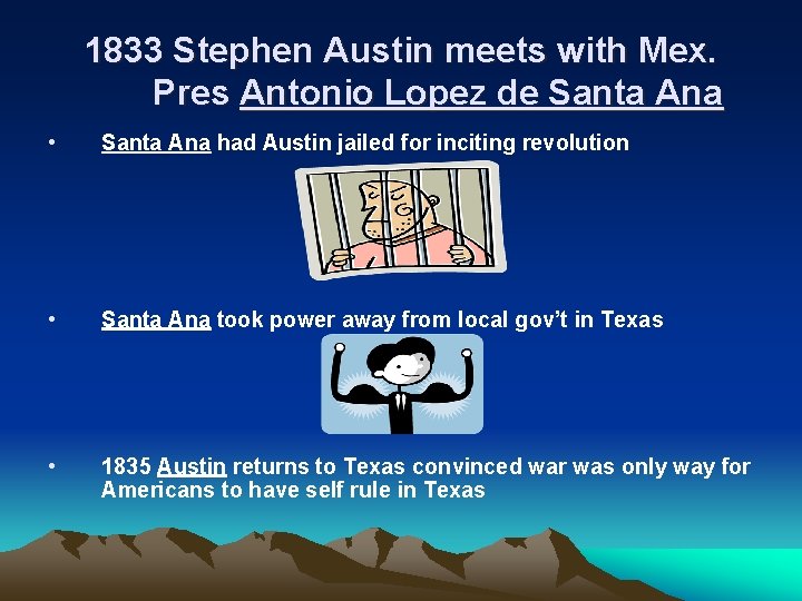 1833 Stephen Austin meets with Mex. Pres Antonio Lopez de Santa Ana • Santa