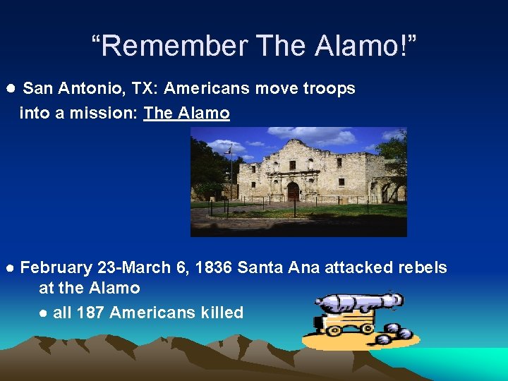 “Remember The Alamo!” ● San Antonio, TX: Americans move troops into a mission: The