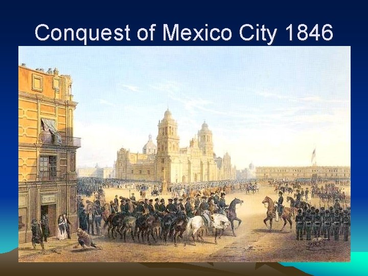 Conquest of Mexico City 1846 