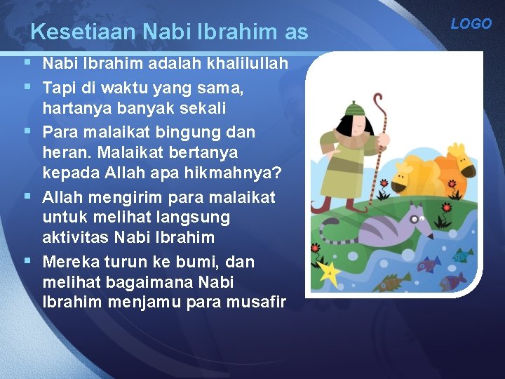 Kesetiaan Nabi Ibrahim as § Nabi Ibrahim adalah khalilullah § Tapi di waktu yang