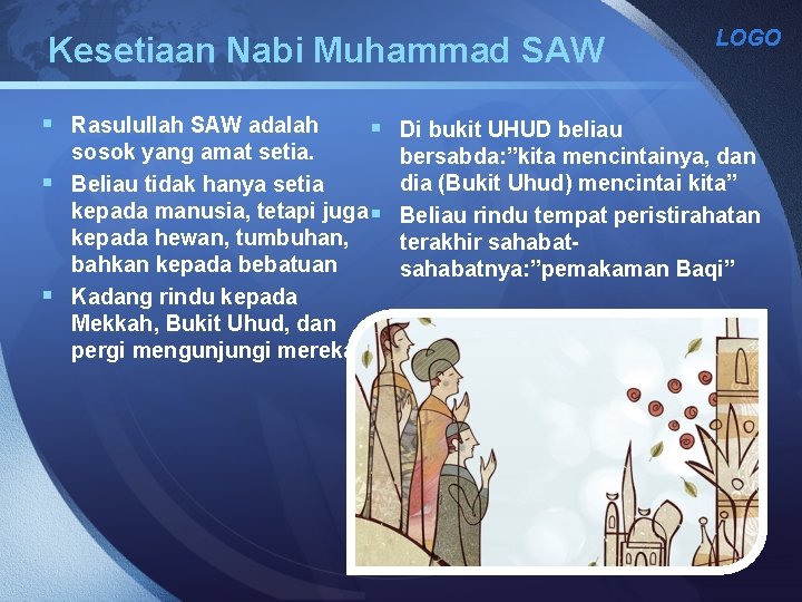 Kesetiaan Nabi Muhammad SAW § Rasulullah SAW adalah LOGO § Di bukit UHUD beliau