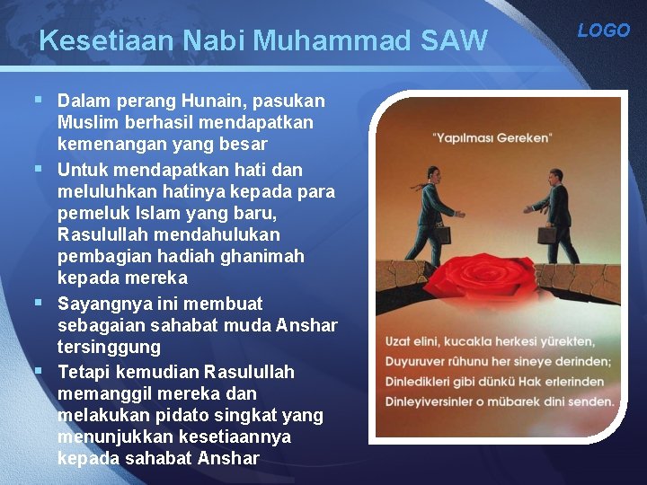 Kesetiaan Nabi Muhammad SAW § Dalam perang Hunain, pasukan Muslim berhasil mendapatkan kemenangan yang