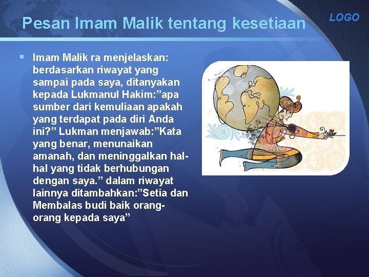 Pesan Imam Malik tentang kesetiaan § Imam Malik ra menjelaskan: berdasarkan riwayat yang sampai