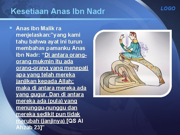 Kesetiaan Anas Ibn Nadr § Anas ibn Malik ra menjelaskan: ”yang kami tahu bahwa
