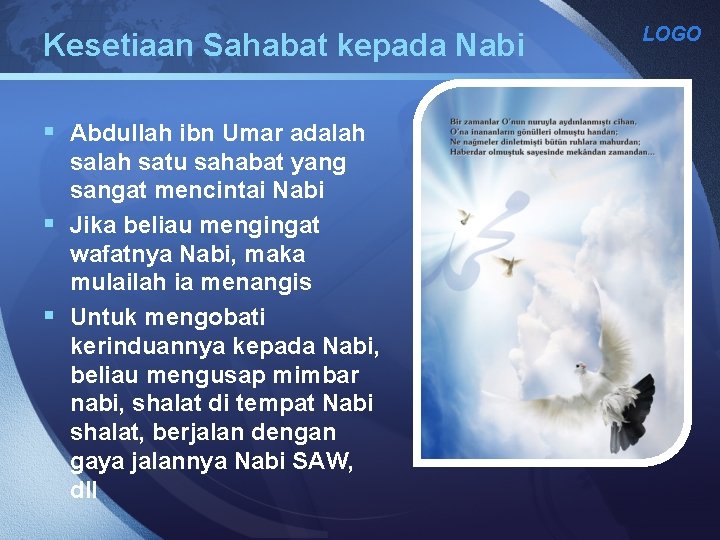 Kesetiaan Sahabat kepada Nabi § Abdullah ibn Umar adalah satu sahabat yang sangat mencintai