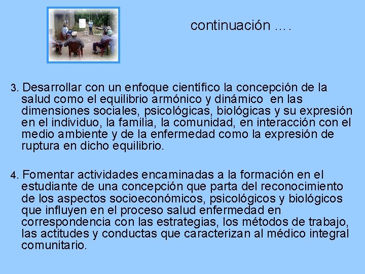 continuación …. 3. Desarrollar con un enfoque científico la concepción de la salud como