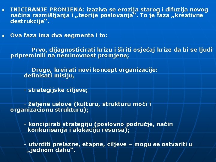 n n INICIRANJE PROMJENA: izaziva se erozija starog i difuzija novog načina razmišljanja i