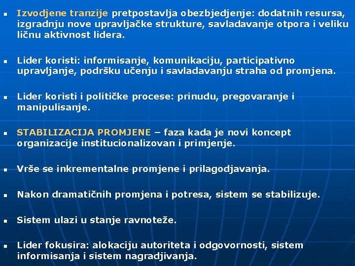 n n Izvodjene tranzije pretpostavlja obezbjedjenje: dodatnih resursa, izgradnju nove upravljačke strukture, savladavanje otpora