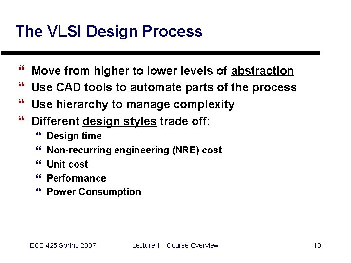 The VLSI Design Process } } Move from higher to lower levels of abstraction