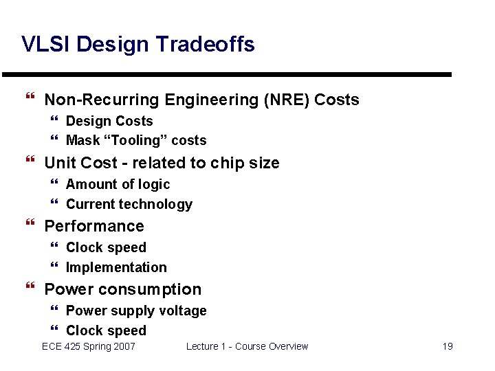 VLSI Design Tradeoffs } Non-Recurring Engineering (NRE) Costs } Design Costs } Mask “Tooling”