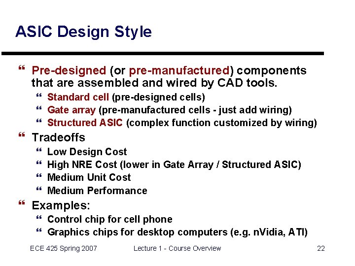 ASIC Design Style } Pre-designed (or pre-manufactured) components that are assembled and wired by