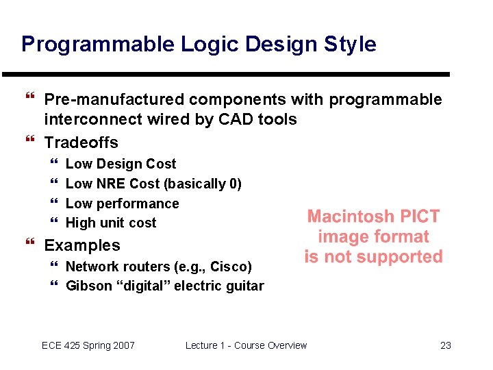 Programmable Logic Design Style } Pre-manufactured components with programmable interconnect wired by CAD tools