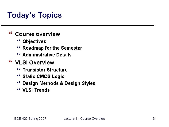 Today’s Topics } Course overview } Objectives } Roadmap for the Semester } Administrative