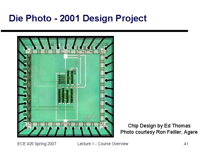 Die Photo - 2001 Design Project Chip Design by Ed Thomas Photo courtesy Ron