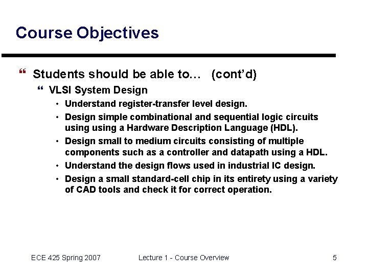 Course Objectives } Students should be able to… (cont’d) } VLSI System Design •