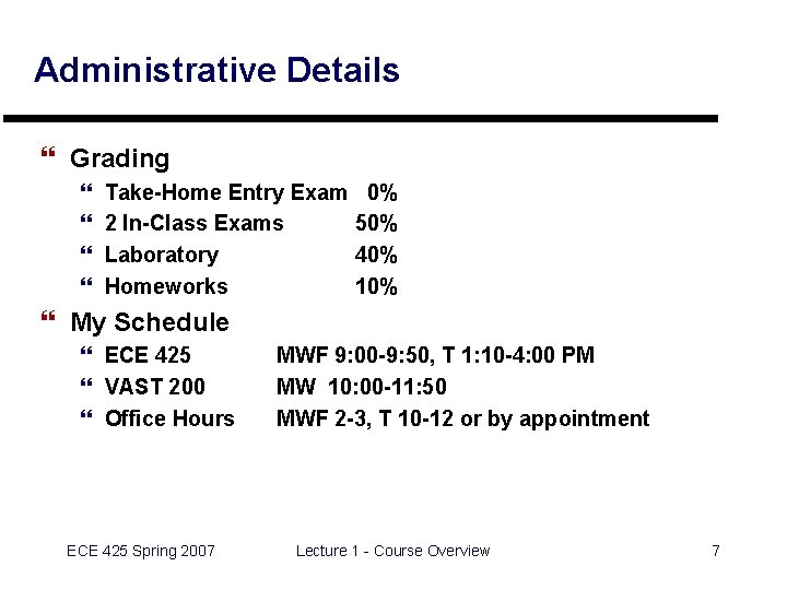 Administrative Details } Grading } } Take-Home Entry Exam 2 In-Class Exams Laboratory Homeworks