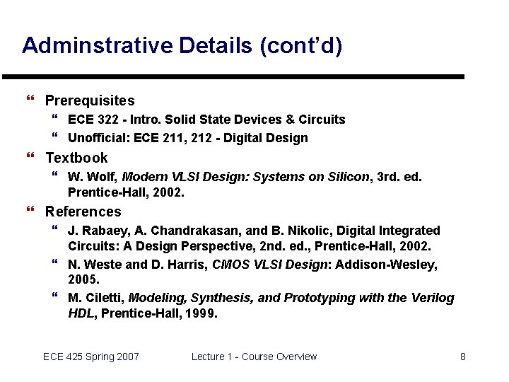 Adminstrative Details (cont’d) } Prerequisites } ECE 322 - Intro. Solid State Devices &