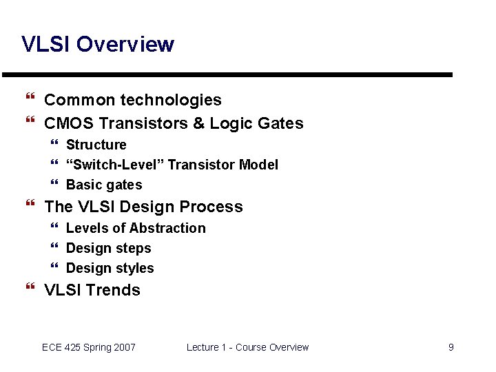 VLSI Overview } Common technologies } CMOS Transistors & Logic Gates } Structure }