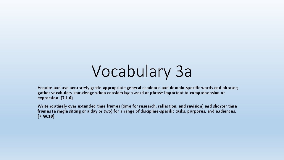 Vocabulary 3 a Acquire and use accurately grade-appropriate general academic and domain-specific words and