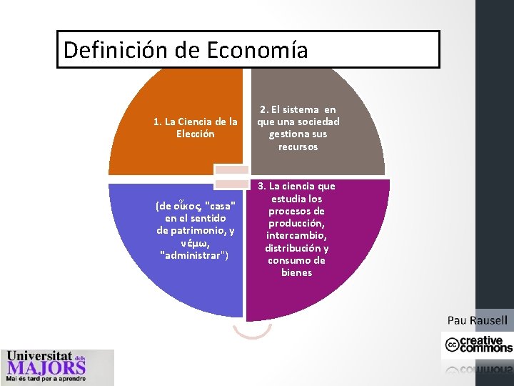 Definición de Economía 1. La Ciencia de la Elección 2. El sistema en que