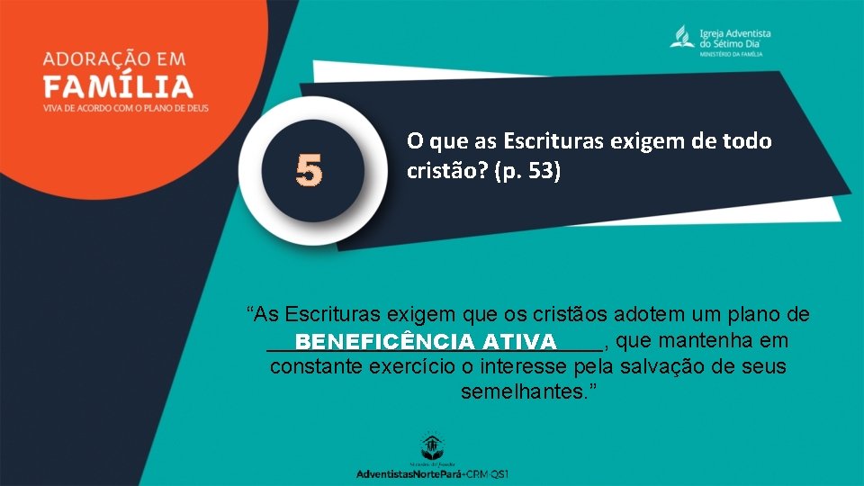 5 O que as Escrituras exigem de todo cristão? (p. 53) “As Escrituras exigem