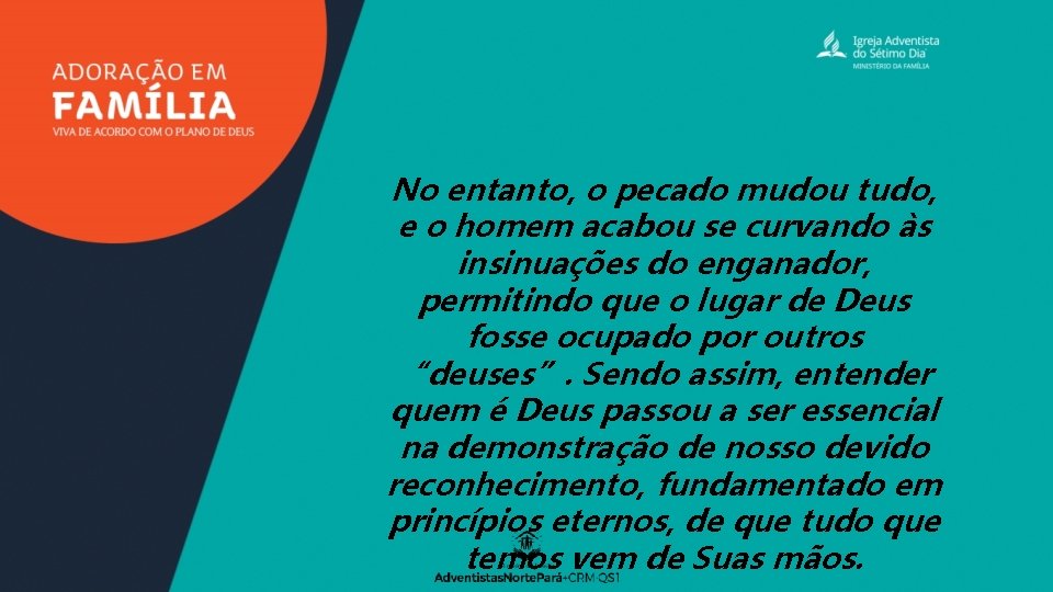 No entanto, o pecado mudou tudo, e o homem acabou se curvando às insinuações