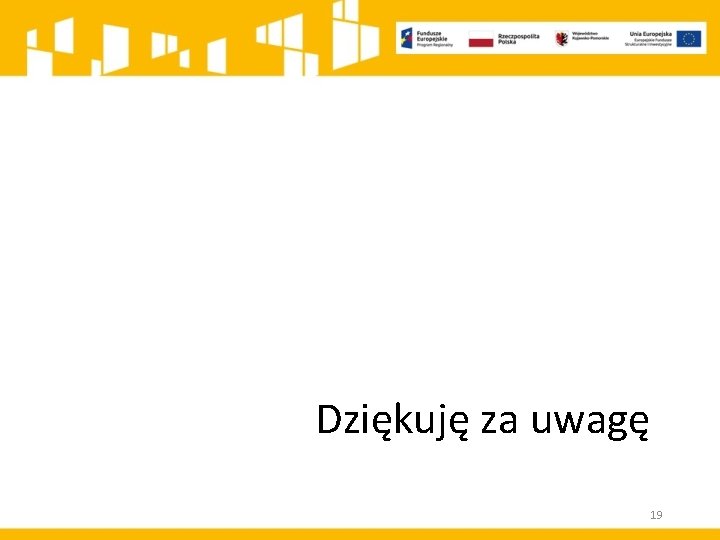 Dziękuję za uwagę 19 