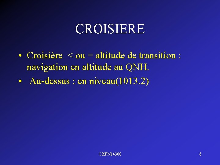 CROISIERE • Croisière < ou = altitude de transition : navigation en altitude au