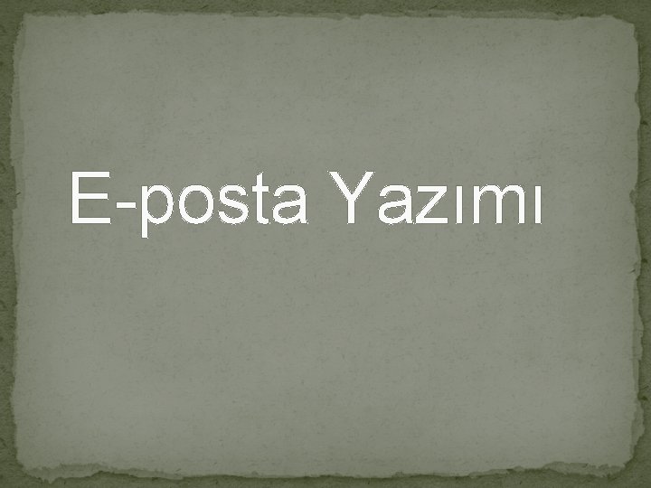 E-posta Yazımı 