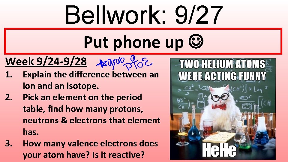 Bellwork: 9/27 Put phone up Week 9/24 -9/28 1. 2. 3. Explain the difference