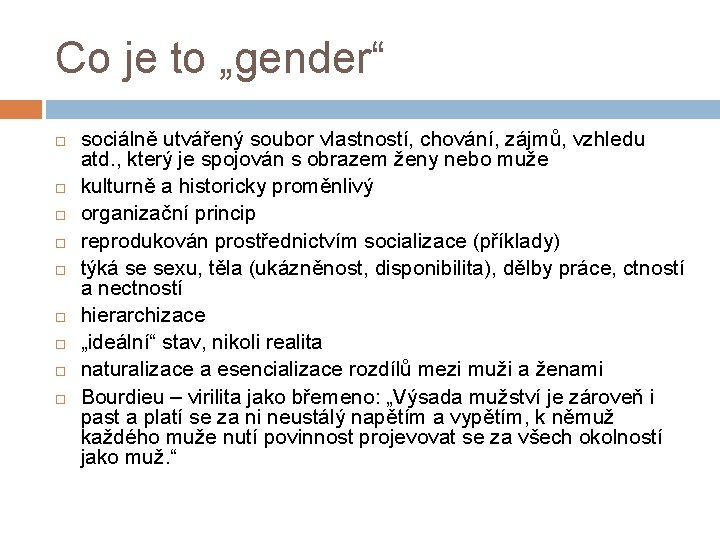 Co je to „gender“ sociálně utvářený soubor vlastností, chování, zájmů, vzhledu atd. , který