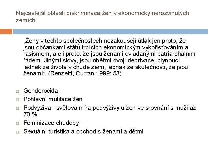 Nejčastější oblasti diskriminace žen v ekonomicky nerozvinutých zemích „Ženy v těchto společnostech nezakoušejí útlak