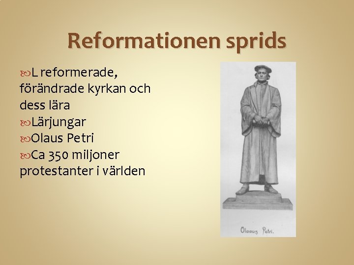 Reformationen sprids L reformerade, förändrade kyrkan och dess lära Lärjungar Olaus Petri Ca 350