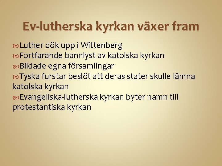 Ev-lutherska kyrkan växer fram Luther dök upp i Wittenberg Fortfarande bannlyst av katolska kyrkan