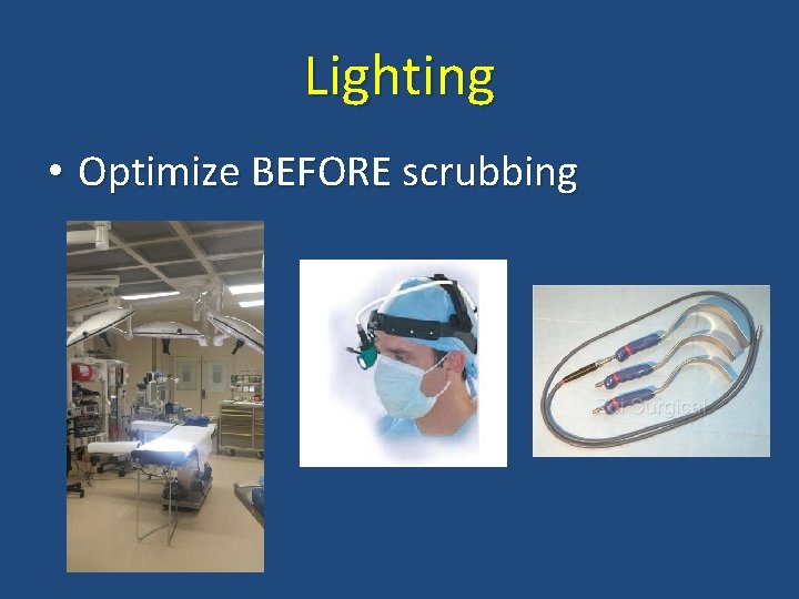 Lighting • Optimize BEFORE scrubbing 